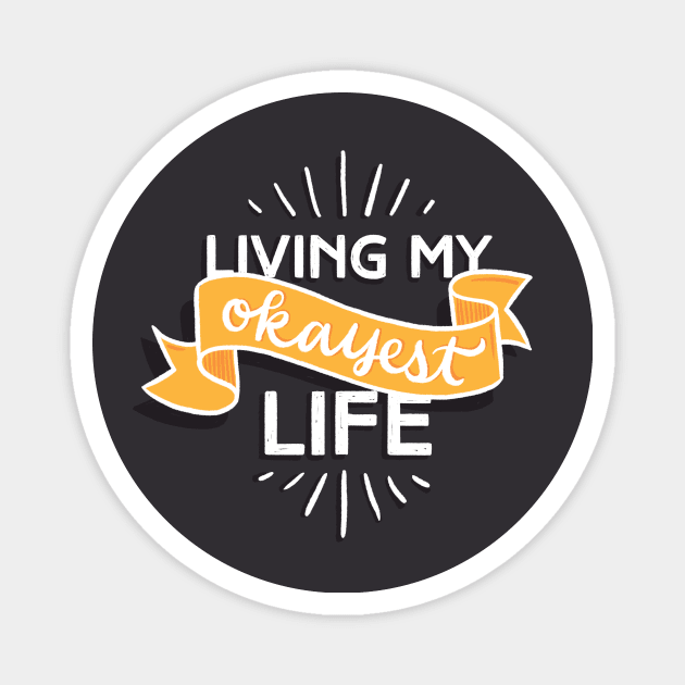 Living My Okayest Life Magnet by polliadesign